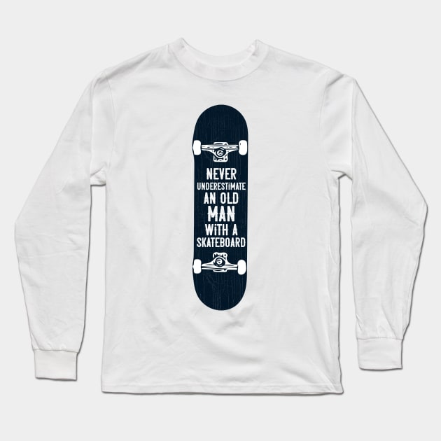 Mens Never underestimate an old man with a skateboard gift product Long Sleeve T-Shirt by theodoros20